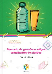 Mercado de garrafas e artigos semelhantes de plástico na Letônia