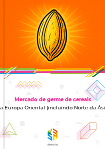Mercado de germe de cereais na Europa Oriental (incluindo Norte da Ásia)