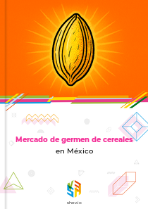 Mercado de germen de cereales en México