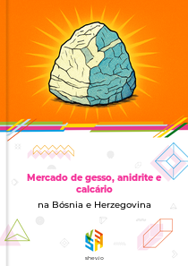 Mercado de gesso, anidrite e calcário na Bósnia e Herzegovina