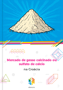 Mercado de gesso calcinado ou sulfato de cálcio na Croácia