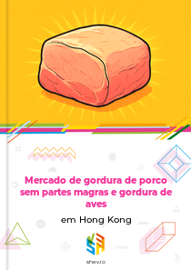Mercado de gordura de porco sem partes magras e gordura de aves em Hong Kong
