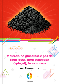 Mercado de granalhas e pós de ferro-gusa, ferro especular (spiegel), ferro ou aço na Alemanha