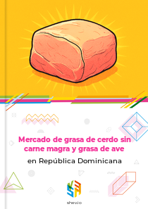 Mercado de grasa de cerdo sin carne magra y grasa de ave en República Dominicana