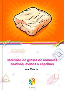 Mercado de grasas de animales bovinos, ovinos o caprinos en Benín