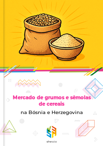 Mercado de grumos e sêmolas de cereais na Bósnia e Herzegovina