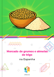 Mercado de grumos e sêmolas de trigo na Espanha
