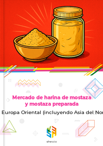Mercado de harina de mostaza y mostaza preparada en Europa Oriental (incluyendo Asia del Norte)