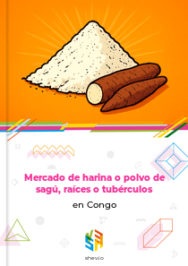 Mercado de harina o polvo de sagú, raíces o tubérculos en Congo