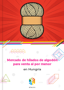Mercado de hilados de algodón para venta al por menor en Hungría