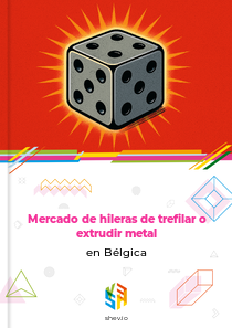 Mercado de hileras de trefilar o extrudir metal en Bélgica