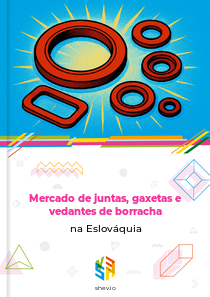 Mercado de juntas, gaxetas e vedantes de borracha na Eslováquia