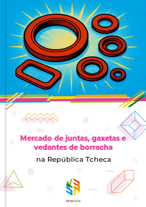 Mercado de juntas, gaxetas e vedantes de borracha na República Tcheca