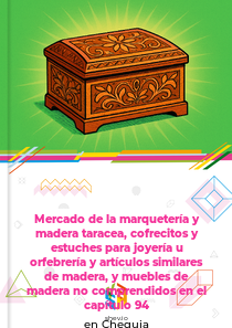 Mercado de la marquetería y madera taracea, cofrecitos y estuches para joyería u orfebrería y artículos similares de madera, y muebles de madera no comprendidos en el capítulo 94 en Chequia