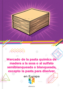Mercado de la pasta química de madera a la sosa o al sulfato semiblanqueada o blanqueada, excepto la pasta para disolver, en Europa