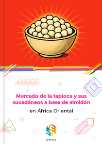Mercado de la tapioca y sus sucedáneos a base de almidón en África Oriental