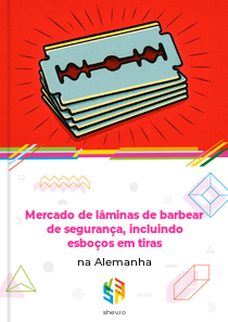 Mercado de lâminas de barbear de segurança, incluindo esboços em tiras na Alemanha