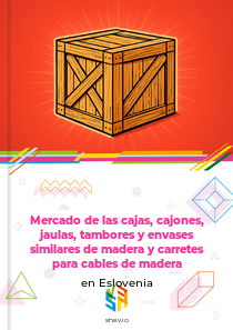 Mercado de las cajas, cajones, jaulas, tambores y envases similares de madera y carretes para cables de madera en Eslovenia