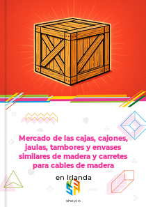 Mercado de las cajas, cajones, jaulas, tambores y envases similares de madera y carretes para cables de madera en Irlanda