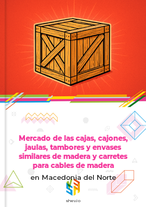 Mercado de las cajas, cajones, jaulas, tambores y envases similares de madera y carretes para cables de madera en Macedonia del Norte
