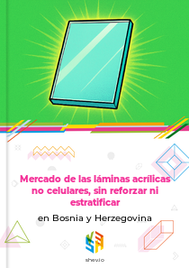 Mercado de las láminas acrílicas no celulares, sin reforzar ni estratificar en Bosnia y Herzegovina