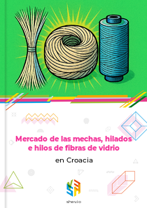 Mercado de las mechas, hilados e hilos de fibras de vidrio en Croacia