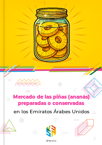 Mercado de las piñas (ananás) preparadas o conservadas en los Emiratos Árabes Unidos