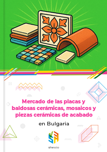 Mercado de las placas y baldosas cerámicas, mosaicos y piezas cerámicas de acabado en Bulgaria