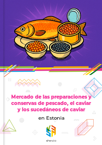 Mercado de las preparaciones y conservas de pescado, el caviar y los sucedáneos de caviar en Estonia