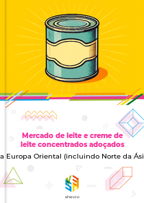 Mercado de leite e creme de leite concentrados adoçados na Europa Oriental (incluindo Norte da Ásia)