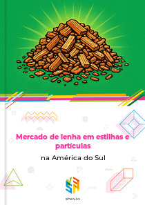 Mercado de lenha em estilhas e partículas na América do Sul