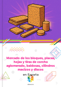 Mercado de los bloques, placas, hojas y tiras de corcho aglomerado, baldosas, cilindros macizos y discos en España