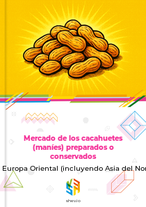 Mercado de los cacahuetes (maníes) preparados o conservados en Europa Oriental (incluyendo Asia del Norte)
