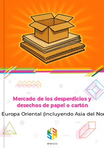Mercado de los desperdicios y desechos de papel o cartón en Europa Oriental (incluyendo Asia del Norte)