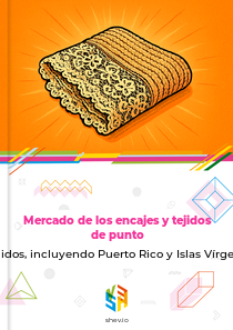 Mercado de los encajes y tejidos de punto en Estados Unidos, incluyendo Puerto Rico y Islas Vírgenes de EE. UU.