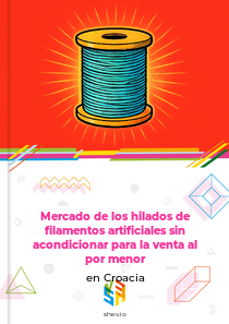 Mercado de los hilados de filamentos artificiales sin acondicionar para la venta al por menor en Croacia