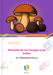 Mercado de los hongos y las trufas en Norteamérica