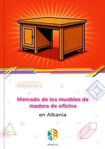 Mercado de los muebles de madera de oficina en Albania