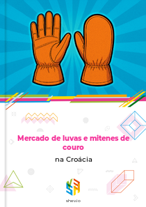 Mercado de luvas e mitenes de couro na Croácia
