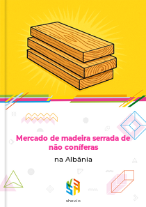 Mercado de madeira serrada de não coníferas na Albânia