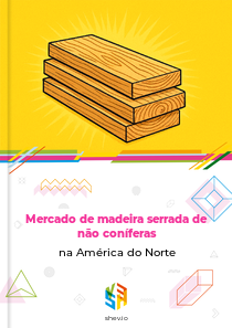 Mercado de madeira serrada de não coníferas na América do Norte
