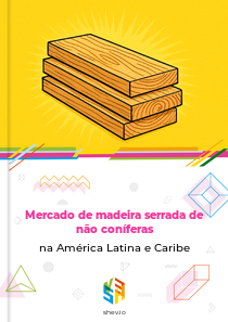 Mercado de madeira serrada de não coníferas na América Latina e Caribe