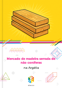 Mercado de madeira serrada de não coníferas na Argélia
