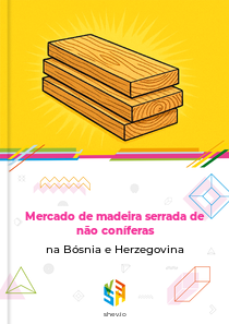 Mercado de madeira serrada de não coníferas na Bósnia e Herzegovina