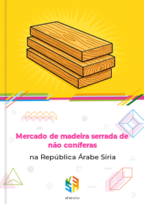Mercado de madeira serrada de não coníferas na República Árabe Síria