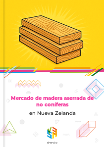 Mercado de madera aserrada de no coníferas en Nueva Zelanda