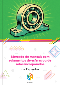 Mercado de mancais com rolamentos de esferas ou de rolos incorporados na Espanha