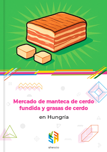 Mercado de manteca de cerdo fundida y grasas de cerdo en Hungría