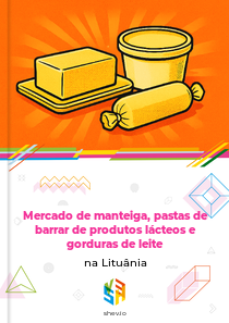 Mercado de manteiga, pastas de barrar de produtos lácteos e gorduras de leite na Lituânia