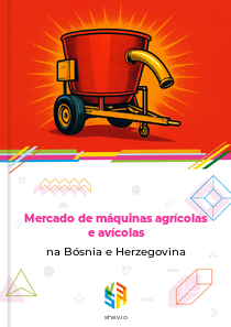 Mercado de máquinas agrícolas e avícolas na Bósnia e Herzegovina